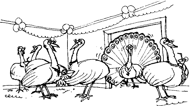 — Не поглеждай точно сега, но току-що влезе Божият дар за паунките. Паунки на парти говорят за влизащ наперен паун